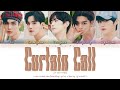 CIX (씨아이엑스) - 'Curtain Call' Lyrics (Color Coded_Han_Rom_Eng)