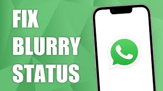 How to Fix Blurry Status on WhatsApp! screenshot 4