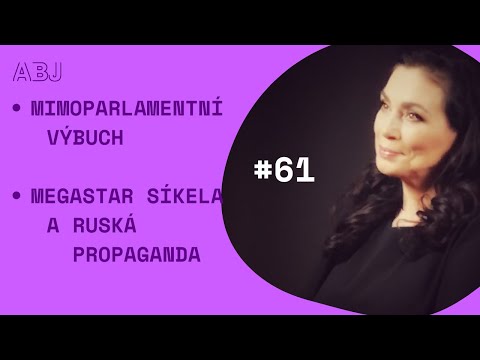 ABJ #61 Mimoparlamentní výbuch - Megastar Síkela a ruská propaganda