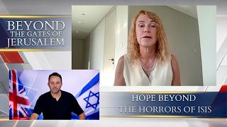 Beyond the gates of Jerusalem  Hope Beyond the Horrors of ISIS
