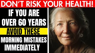 In Your Senior Years? 5 Things You Should Never Do Right After Waking Up | Senior Health Tips