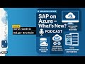 #257 - ToW News on SAP and Microsoft | SAP on Azure Video Podcast