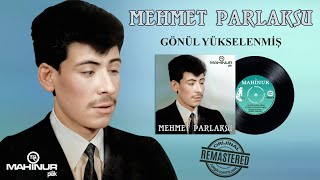 Mehmet Parlaksu - Gönül Yükselenmiş