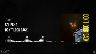 SOL ECHO - DONT LOOK BACK [2023] [OFFICIAL AUDIO]
