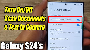 Galaxy S24/S24+/Ultra: How to Turn On/Off Scan Documents & Text In Camera