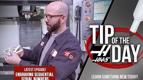 Easily Engrave Sequential Serial Numbers – G47 Part 2 – Haas Automation Tip of the Day
