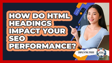 How Do HTML Headings Impact Your SEO Performance? - Simple HTML Studio