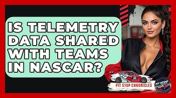Is Telemetry Data Shared With Teams In NASCAR? - Pit Stop Chronicles