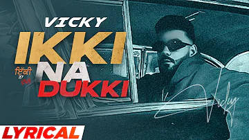 Ikki Na Dukki (Lyrical) | Vicky | Kaptaan | San B | Director Whiz | Latest Punjabi Songs 2023