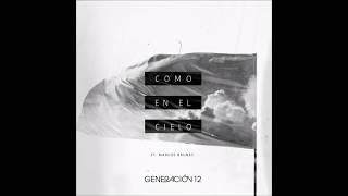 Video thumbnail of "Generación 12 - Como En El Cielo (Feat.Marcos Brunet)"