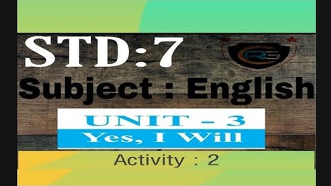 STD:7 【 Subject : English 】【 Unit : 3 Yes, I will 】【 Activity : 2 】