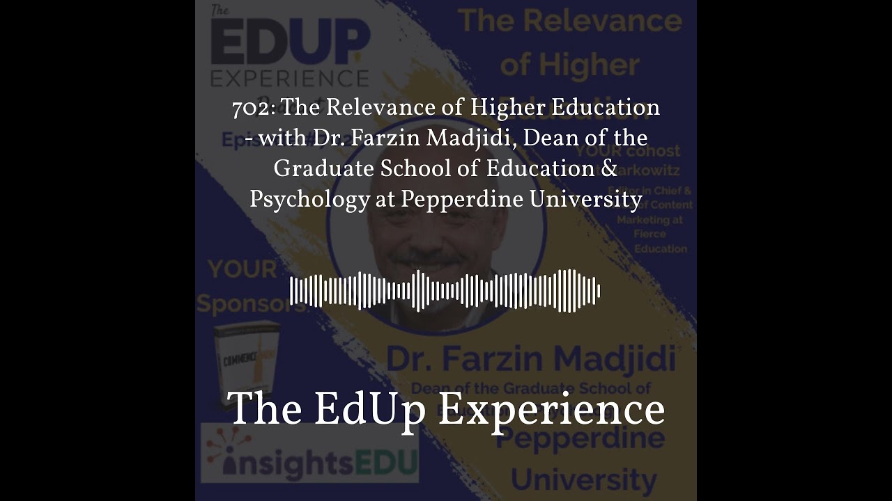 702: The Relevance of Higher Education - with Dr. Farzin Madjidi, Dean of the Graduate School of...
