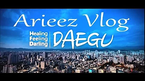 Arieez Vlog in DAEGU SOUTH KOREA(Rozes - Burn Wild)