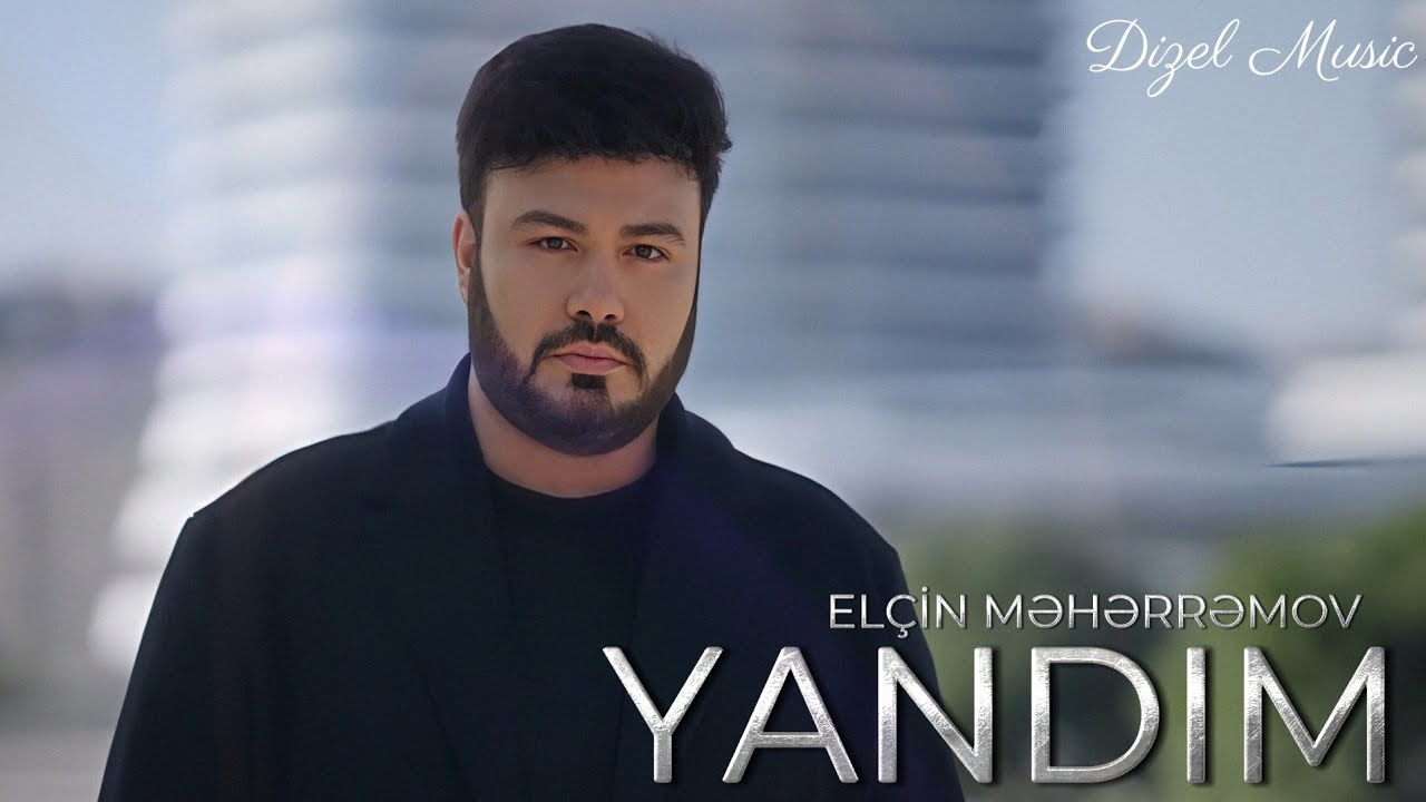 Elcin Meherremov - Yandim 2025 ( Remix Dizel Music )