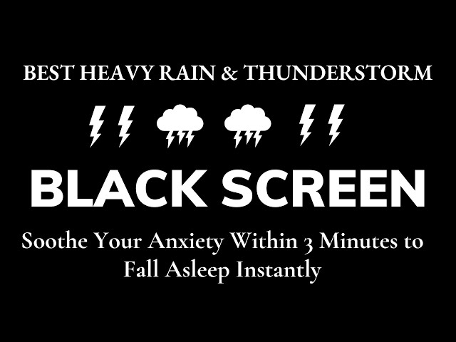 Soothe Your Anxiety Within 3 Minutes to Fall Asleep Instantly with Heavy Rain & Thunder BLACK SCREEN class=