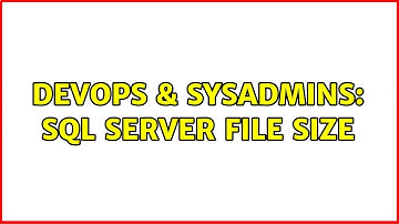 DevOps & SysAdmins: SQL Server file size (2 Solutions!!)