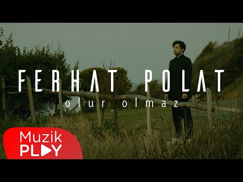 Ferhat Polat - Olur Olmaz (Official Video)