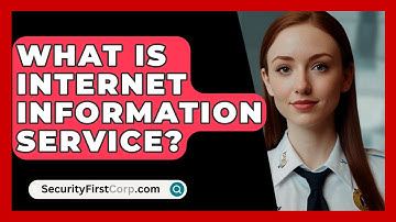 What Is Internet Information Service? - SecurityFirstCorp.com