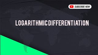 Logarithmic Differentiation 