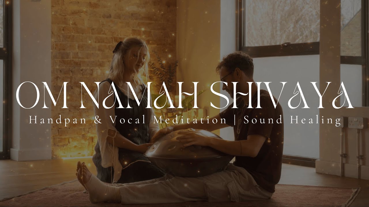OM NAMAH SHIVAYA | Handpan & Vocal Meditation | Koné x Molly-Anne Chinner | Sound Healing | 432hz