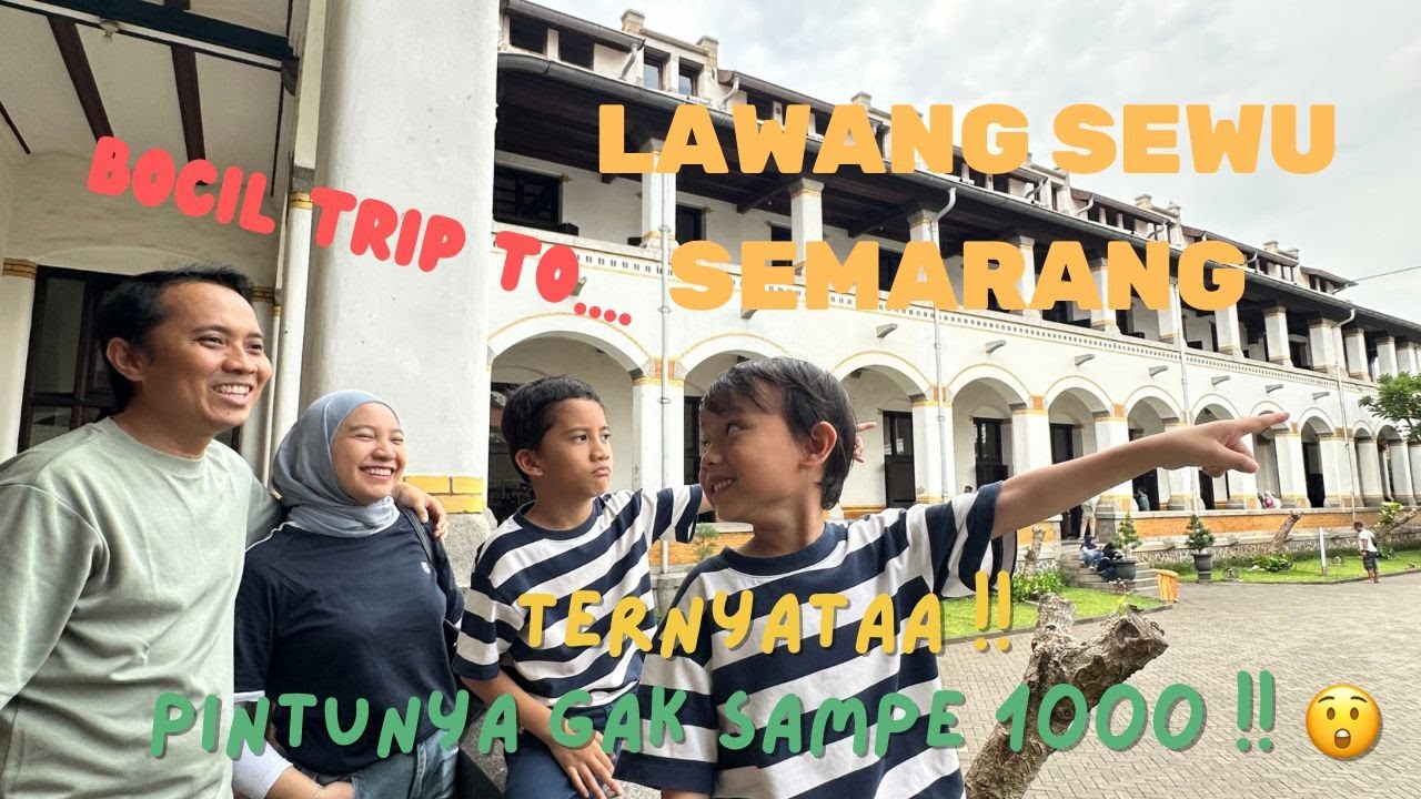 BOCIL MAIN KE LAWANG SEWUU SEMARANG  !! TERNYATA PINTUNYA GAK SAMPE 1000 !!!