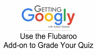 Getting Googly - Use Flubaroo to Grade Your Quiz