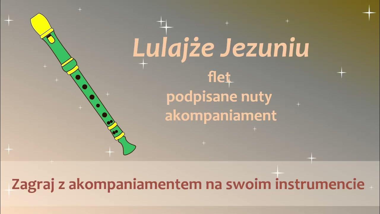 Lulajże Jezuniu Chwyty Na Flet Lulajże Jezuniu - flet, podpisane nuty, akompaniament - YouTube
