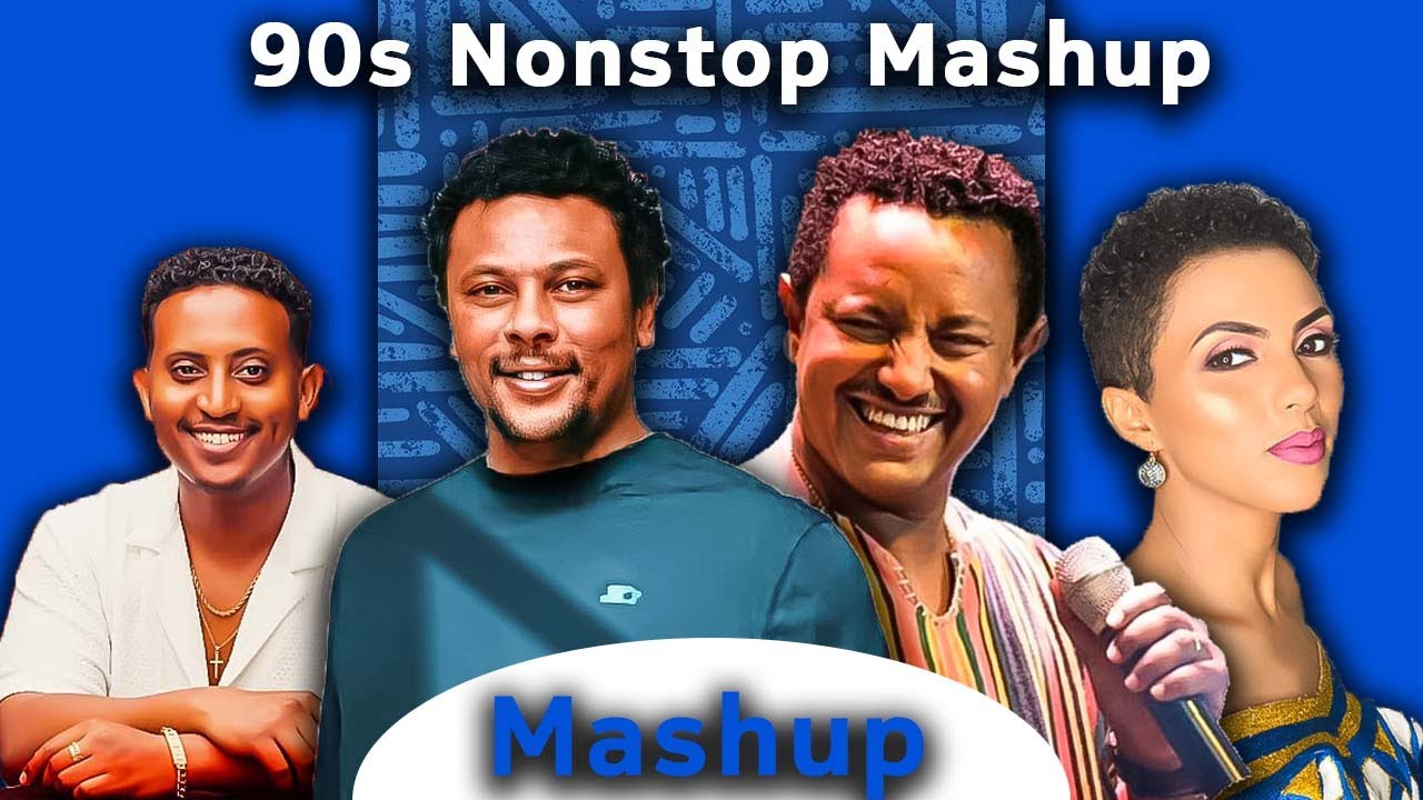 Teddy afro, Leul sisay, Eyob mekonen, Zeritu New Ethiopian Nonstop Mashup