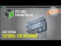 Ptc creo parametric 8 part design tutorial for beginner complete