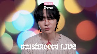 MUSHROOM LIVE S04 다운 Dvwn TEASER