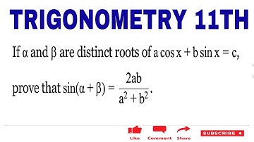 If alpha and beta are distinct roots of acos x + b sin x = c , prove that sin(alpha + beta)… trigo