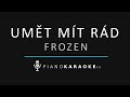 Ledové království - Umět mít rád | Piano Karaoke Instrumental