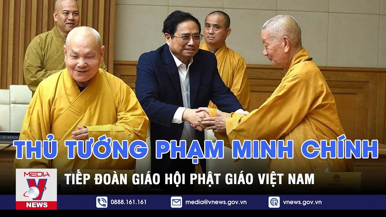 ⁣Thủ tướng tiếp Đoàn Giáo hội Phật giáo Việt Nam – VNEWS