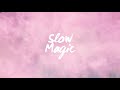 Slow magic  girls official audio