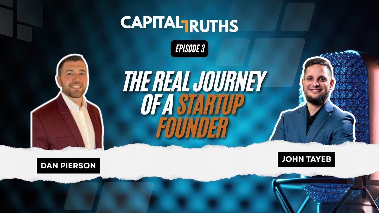 Beyond the Exit: The Real Journey of a Startup Founder — Dan Pierson | Capital Truths Ep. 3