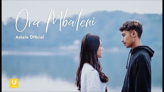 Askala Official - ORA MBALENI  (Official Music Video)