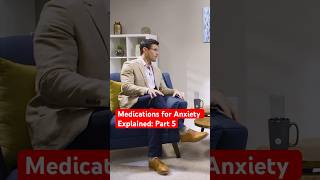 Medications for Anxiety Explained: Part 5