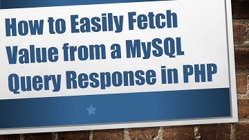 How to Easily Fetch Value from a MySQL Query Response in PHP