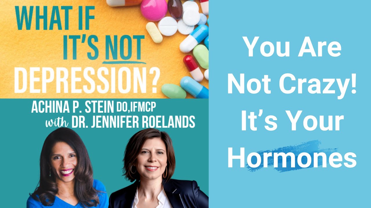 You Are Not Crazy! It’s Your Hormones with Dr. Jennifer Roelands & Dr. Achina Stein