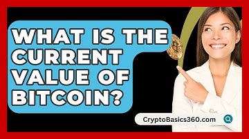 What Is the Current Value of Bitcoin? - CryptoBasics360.com