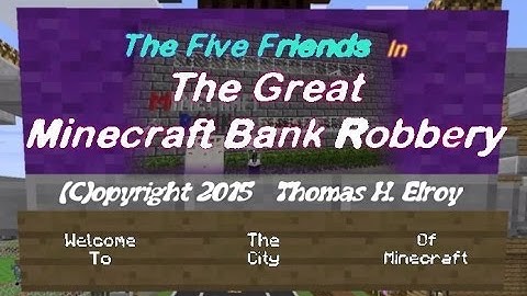 The Great Minecraft Bank Robbery (Part 1 Of 3 - The Idea)