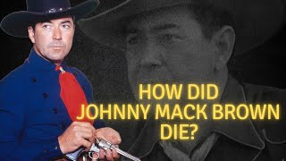 How Did Johnny Mack Brown Die?
