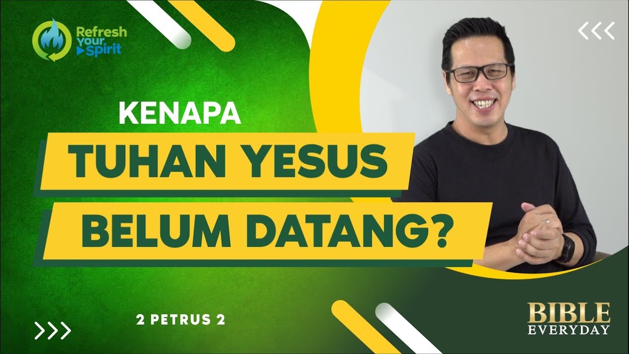 Kenapa Tuhan Yesus Belum Datang? (2 Petrus 3) - Petrus Kwik  |  BIBLE EVERY DAY