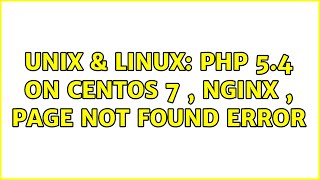 Unix & Linux: PHP 5.4 ON CENTOS 7 , NGINX , page not found error