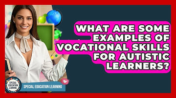 What Are Some Examples Of Vocational Skills For Autistic Learners? - Special Education Learning