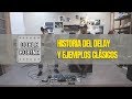 Historia del delay y ejemplos clásicos.