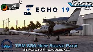 TBM 850 NEW Echo-19 Sound Pack St Pete to Fort Lauderdale SayIntentions AI ATC MSFS 2024