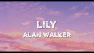 Alan Walker, K-391 & Emelie Hollow - Lily (Lyrics)