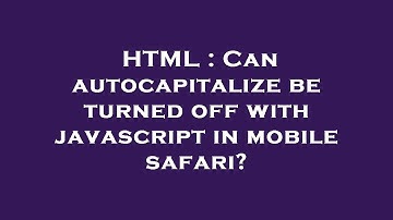 HTML : Can autocapitalize be turned off with javascript in mobile safari?