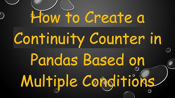 How to Create a Continuity Counter in Pandas Based on Multiple Conditions